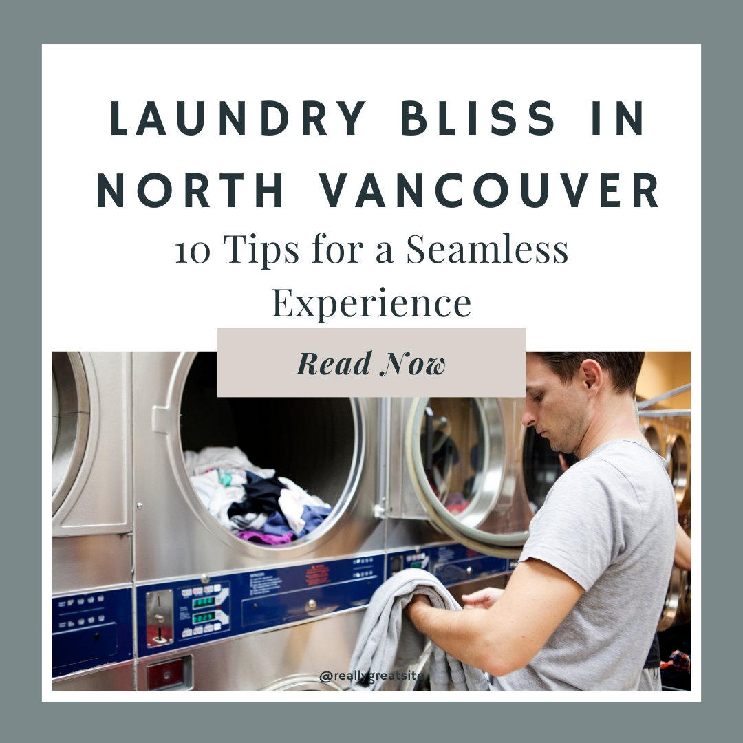 Maximizing Your Laundromat Experience in North Vancouver, BC: 10 Essential Laundry Tips - Labada Laundry